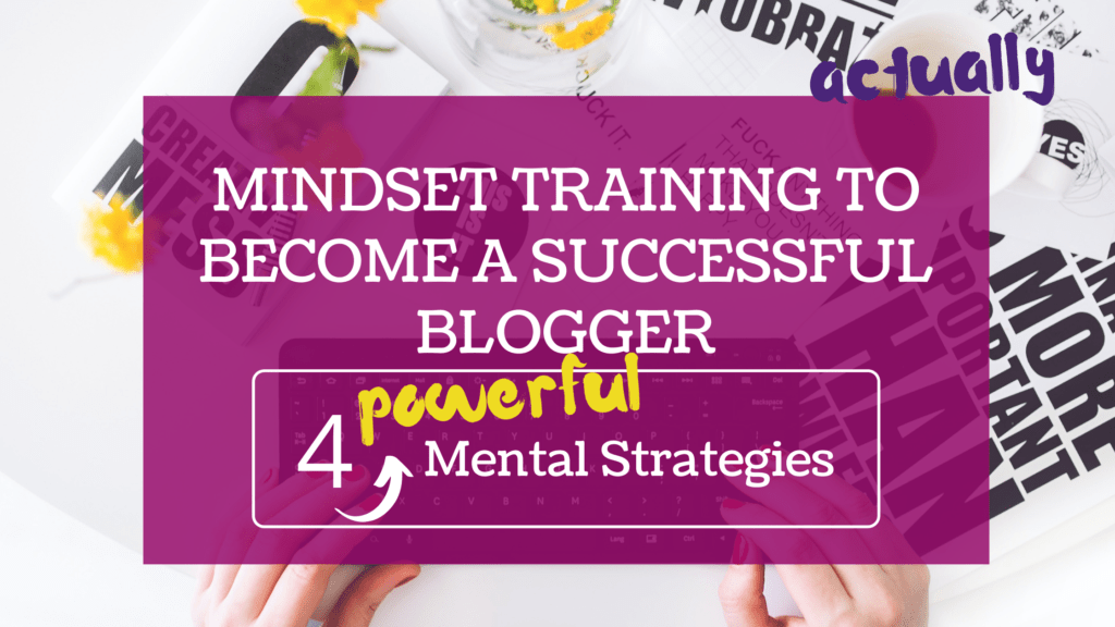 Become A Successful Blogger With These 4 Mindset Hacks